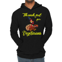 Thanksgiving Turkey Thankful For Vegetarians - The Happy Thanksgiving  Lightweight Hoodie | Artistshot