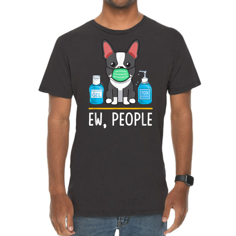 Boston Terrier Dog Face Mask Hand Sanitizer Funny Ew People T Shirt Vintage T-Shirt by cm-arts | Artistshot