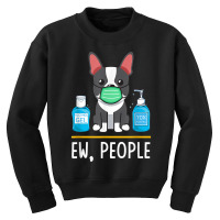 Boston Terrier Dog Face Mask Hand Sanitizer Funny Ew People T Shirt Youth Sweatshirt | Artistshot