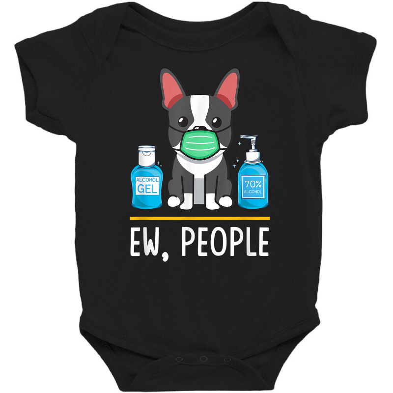 Boston Terrier Dog Face Mask Hand Sanitizer Funny Ew People T Shirt Baby Bodysuit by cm-arts | Artistshot