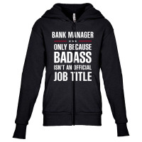 Bank Manager Because Badass Isn't A Job Title Cool Gift Youth Zipper Hoodie | Artistshot