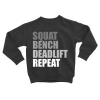 Squat Bench Deadlift Repeat Powerlifting Weightlifting Quote Toddler Sweatshirt | Artistshot