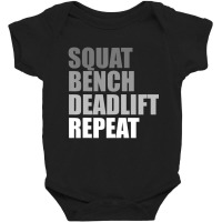 Squat Bench Deadlift Repeat Powerlifting Weightlifting Quote Baby Bodysuit | Artistshot