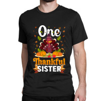 Thanksgiving Turkey Thanksgiving Day November 24 One Thankful Sister Classic T-shirt | Artistshot