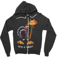 Thanksgiving Turkey Thanksgiving Eat Pizza Save A Turkey Zipper Hoodie | Artistshot