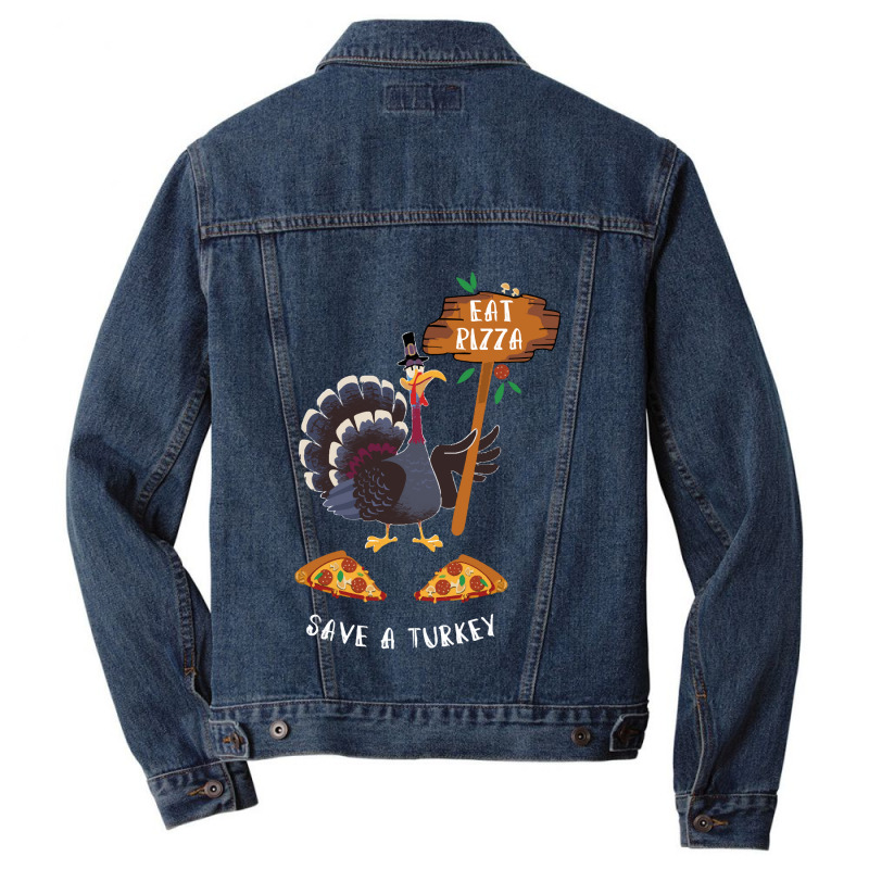 Thanksgiving Turkey Thanksgiving Eat Pizza Save A Turkey Men Denim Jacket | Artistshot