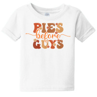 Funny Thanksgiving Pies Before Guys For Women And Girls T Shirt Baby Tee | Artistshot