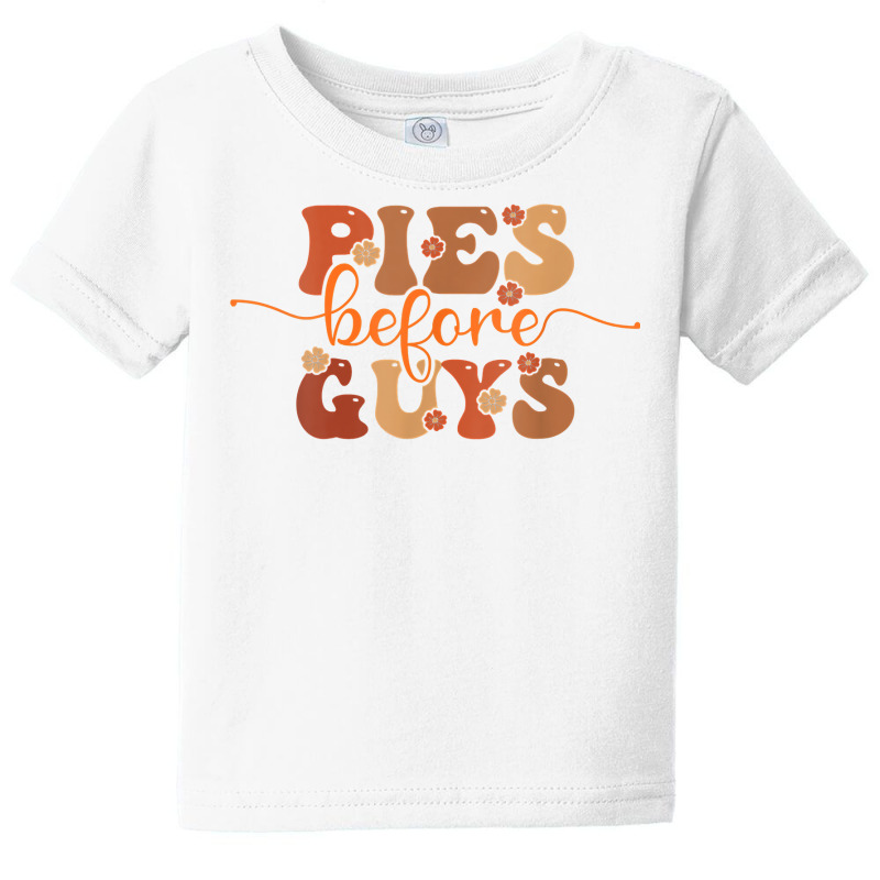 Funny Thanksgiving Pies Before Guys For Women And Girls T Shirt Baby Tee by cm-arts | Artistshot