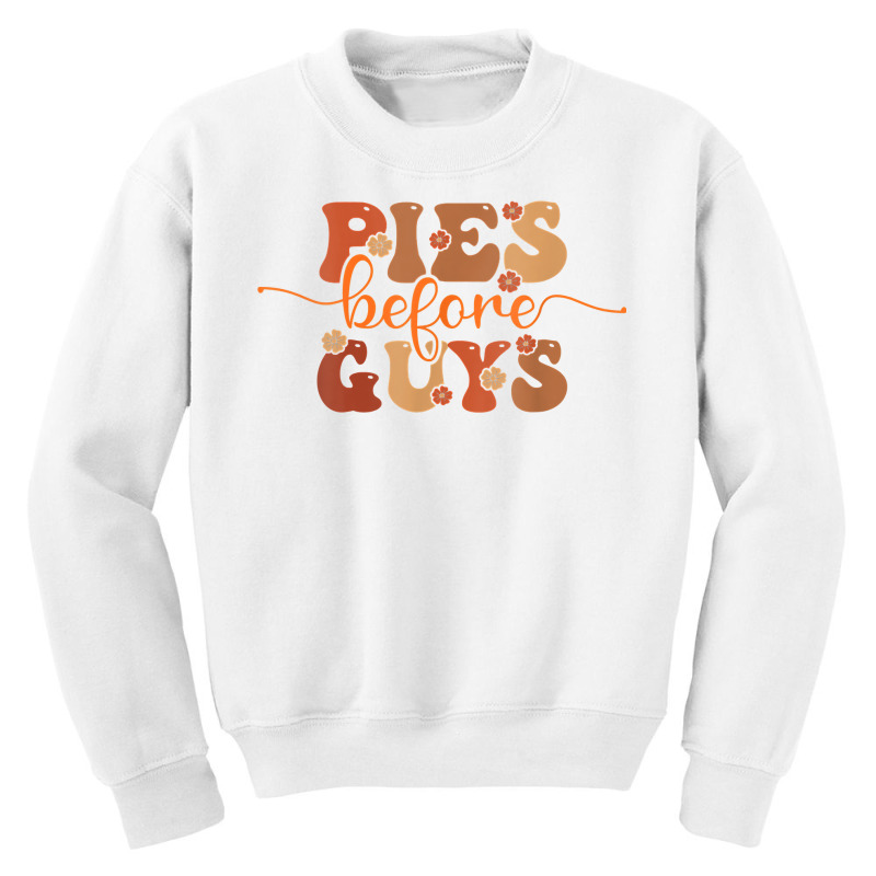 Funny Thanksgiving Pies Before Guys For Women And Girls T Shirt Youth Sweatshirt by cm-arts | Artistshot