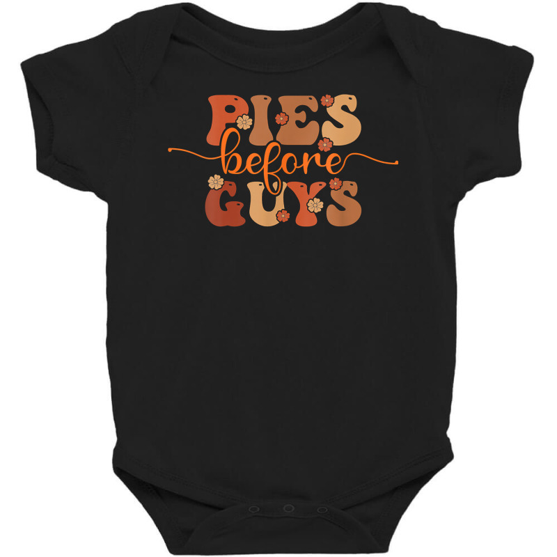 Funny Thanksgiving Pies Before Guys For Women And Girls T Shirt Baby Bodysuit by cm-arts | Artistshot