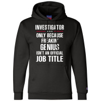 Gift For Freakin' Genius Investigator Champion Hoodie | Artistshot