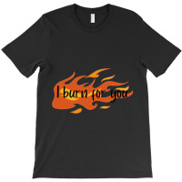 I Burn For You  Bridgerton T-shirt | Artistshot