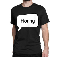 Horny   Texting Top Tank Top Classic T-shirt | Artistshot