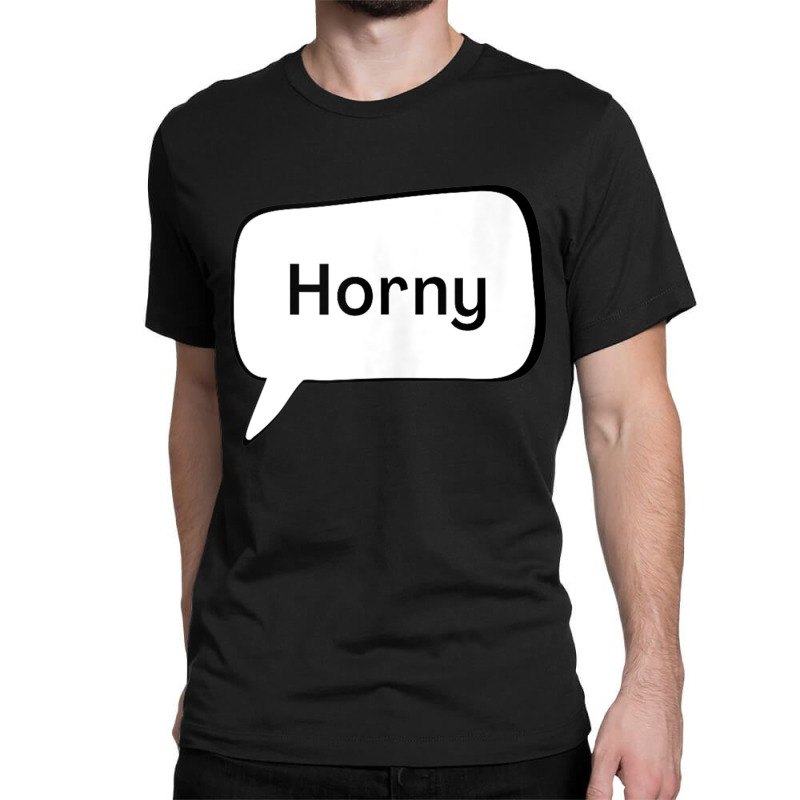 Horny   Texting Top Tank Top Classic T-shirt | Artistshot