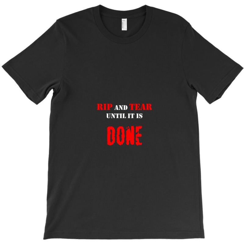 Rip And Tear Until It Is Done T-shirt | Artistshot