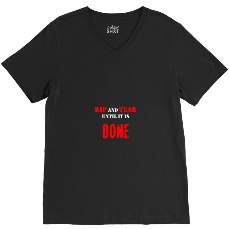 Rip And Tear Until It Is Done V-neck Tee | Artistshot