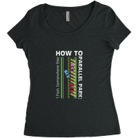 How To Parallel Park Funny New Drivers License Gift Women's Triblend Scoop T-shirt | Artistshot