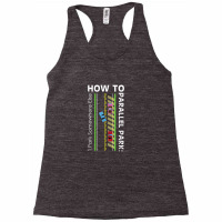 How To Parallel Park Funny New Drivers License Gift Racerback Tank | Artistshot