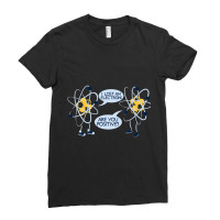 I Lost My Electron. Are You Positive Ladies Fitted T-shirt | Artistshot