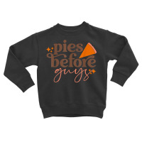 Funny Pumpkin Pies Before Guys Fall Thanksgiving Autumn Gift T Shirt Toddler Sweatshirt | Artistshot