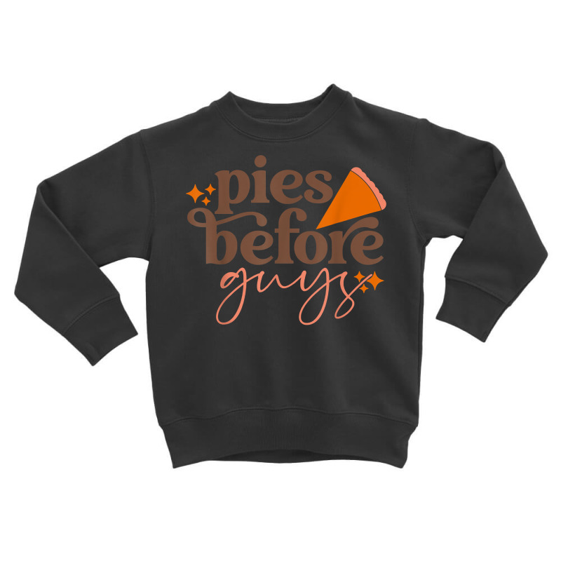 Funny Pumpkin Pies Before Guys Fall Thanksgiving Autumn Gift T Shirt Toddler Sweatshirt by cm-arts | Artistshot