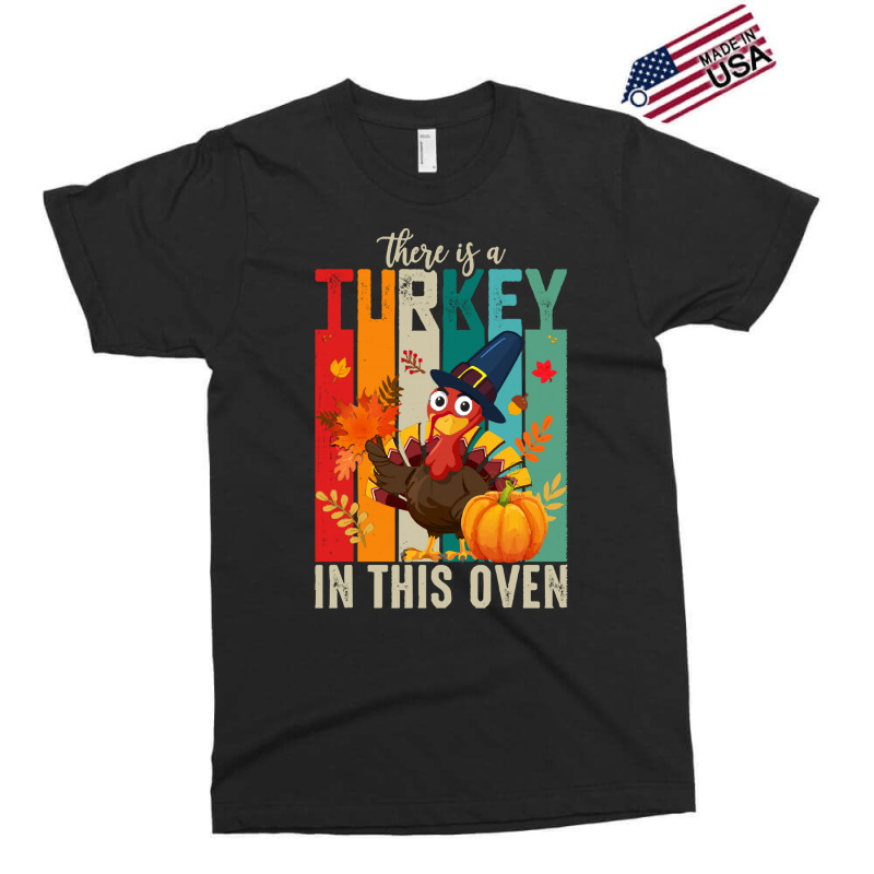 Thanksgiving Turkey There Is A Turkey In This Oven Exclusive T-shirt | Artistshot