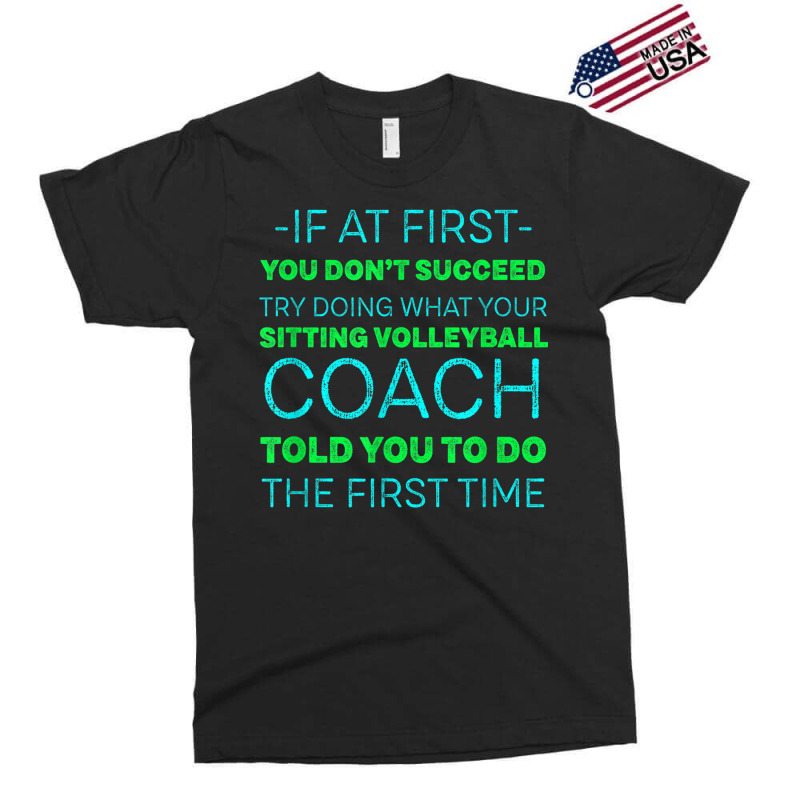 Try Doing What Your Sitting Volleyball Coach Told You Exclusive T-shirt | Artistshot