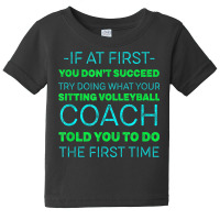 Try Doing What Your Sitting Volleyball Coach Told You Baby Tee | Artistshot