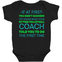 Try Doing What Your Sitting Volleyball Coach Told You Baby Bodysuit | Artistshot