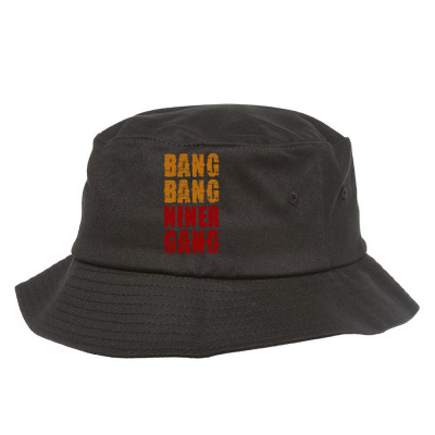 Bang Bang Niner Gang Football Bucket Hat Designed By Helloshop