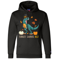 Thanksgiving Turkey Turkey- Saurus Rex Champion Hoodie | Artistshot