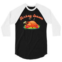 Thanksgiving Turkey Turkey Season 3/4 Sleeve Shirt | Artistshot