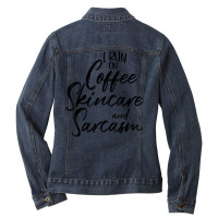 I Run On Coffee Skincare And Sarcasm Esthetician T Shirt Ladies Denim Jacket | Artistshot