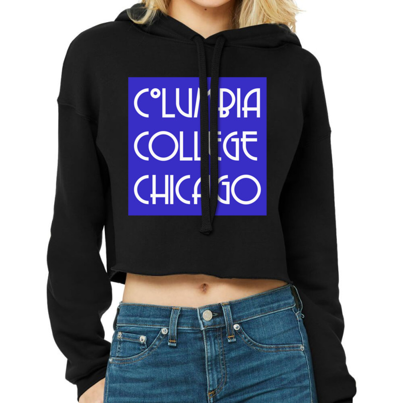 Columbia College Chicago Cropped Hoodie by JESSICJAMES | Artistshot