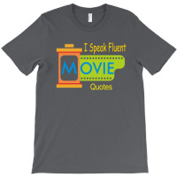 I Speak Fluent Movie Quotes T-shirt | Artistshot