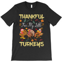 Thanksgiving Turkeythankful For My Littel T-shirt | Artistshot