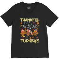 Thanksgiving Turkeythankful For My Littel V-neck Tee | Artistshot