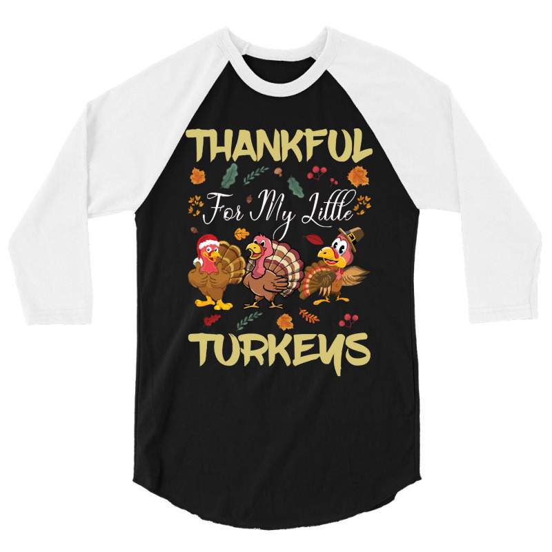 Thanksgiving Turkeythankful For My Littel 3/4 Sleeve Shirt | Artistshot