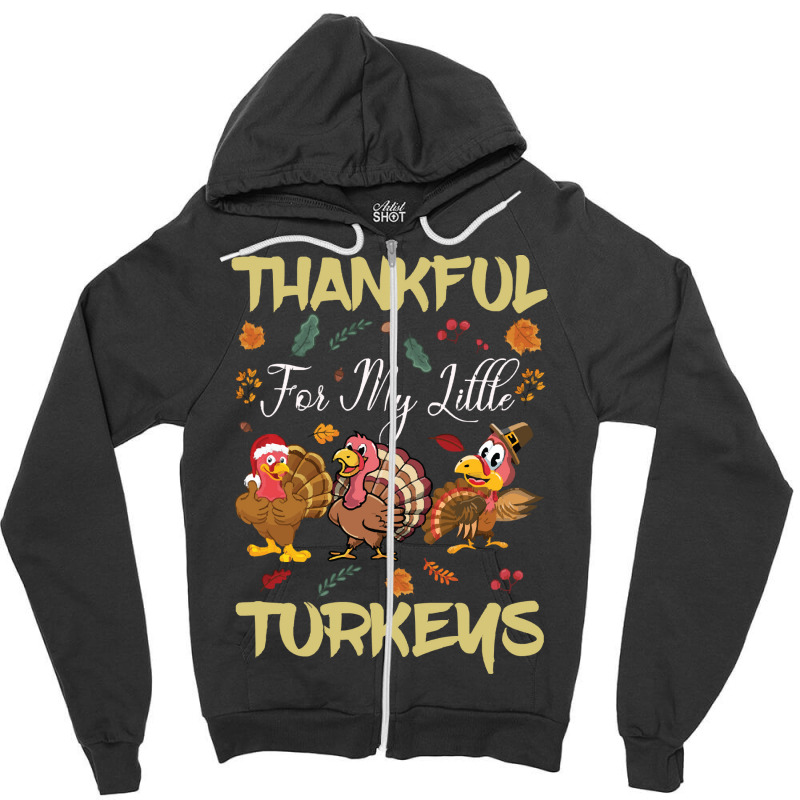 Thanksgiving Turkeythankful For My Littel Zipper Hoodie | Artistshot