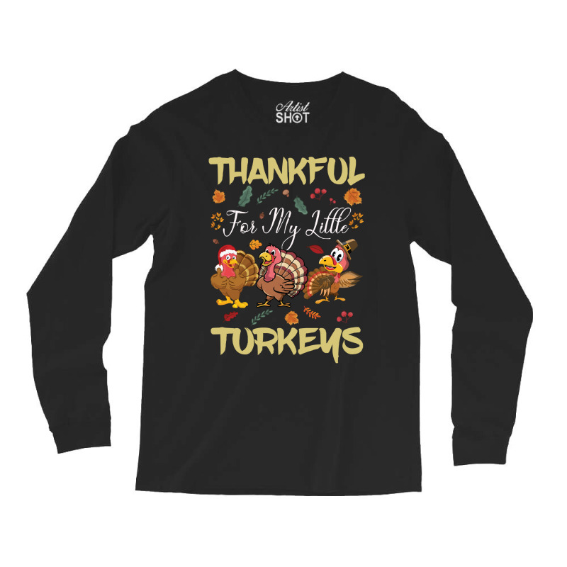 Thanksgiving Turkeythankful For My Littel Long Sleeve Shirts | Artistshot