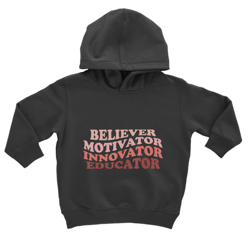 Believer Motivator Innovator Educator Retro Teacher Life Toddler Hoodie | Artistshot