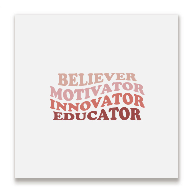 Believer Motivator Innovator Educator Retro Teacher Life Metal Print Square | Artistshot