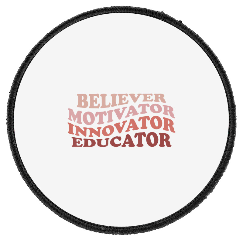 Believer Motivator Innovator Educator Retro Teacher Life Round Patch | Artistshot