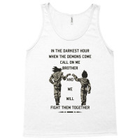 In The Darkest Hour When The Demons Come Call On Me Brother And We Wil Tank Top | Artistshot