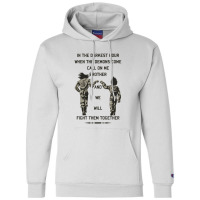 In The Darkest Hour When The Demons Come Call On Me Brother And We Wil Champion Hoodie | Artistshot