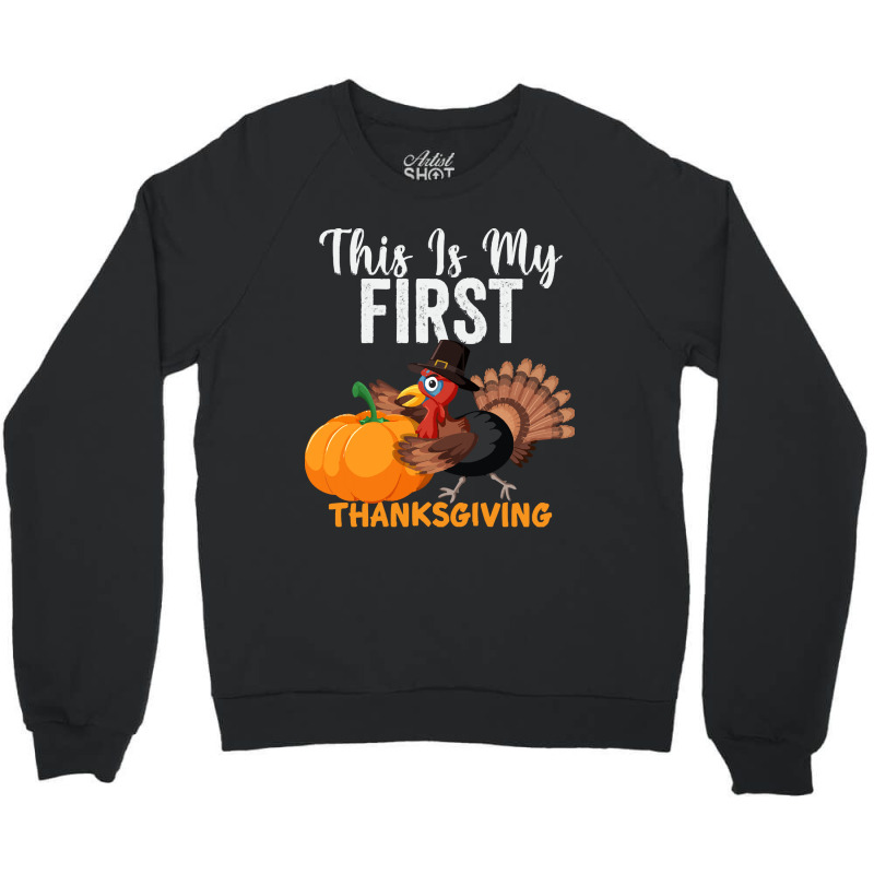 This Is My First Thanksgiving This Is My First Thanksgiving (1) Crewneck Sweatshirt | Artistshot