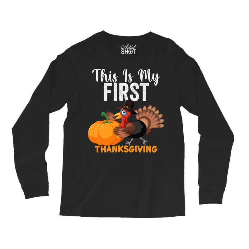 This Is My First Thanksgiving This Is My First Thanksgiving Long Sleeve Shirts | Artistshot