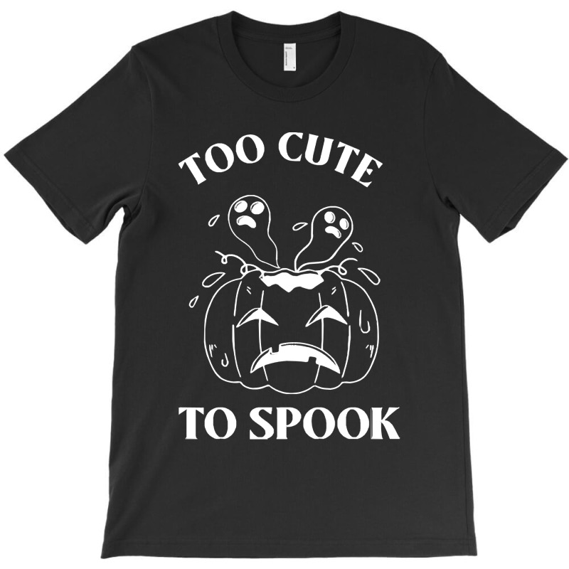 Too Cute To Spook T O O C U T E T O S P O O K T-shirt | Artistshot