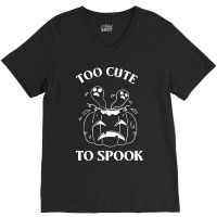 Too Cute To Spook T O O C U T E T O S P O O K V-neck Tee | Artistshot