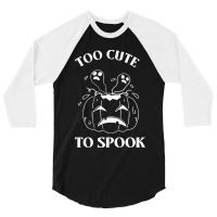 Too Cute To Spook T O O C U T E T O S P O O K 3/4 Sleeve Shirt | Artistshot